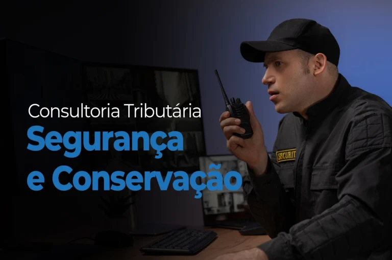 Segurança e Conservação: Conheça Todos os Benefícios Tributários